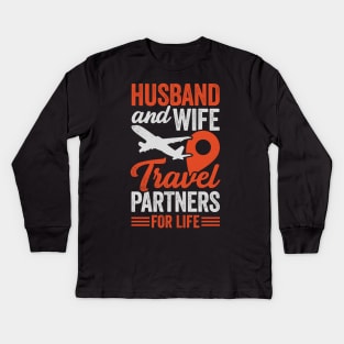 Husband And Wife Travel Partners For Life Kids Long Sleeve T-Shirt